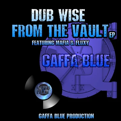 Gaffa Blue/Mafia &amp; Fluxy Dub Wise from the Vault