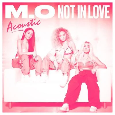 M.O Not In Love (Acoustic)