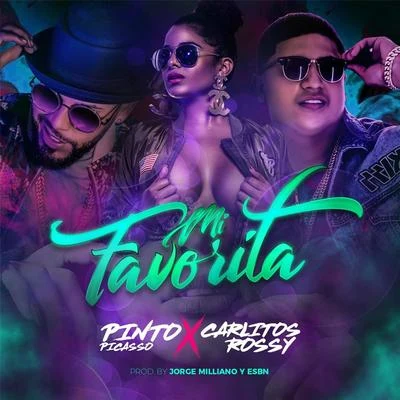 Carlitos Rossy/Pinto Picasso Mi Favorita (feat. Pinto Picasso)