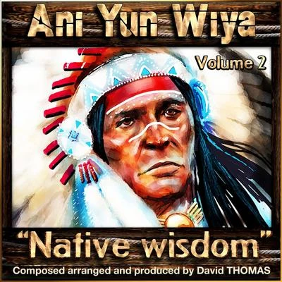 David Thomas Ani Yun Wiya, Vol. 2 (Native Wisdom)