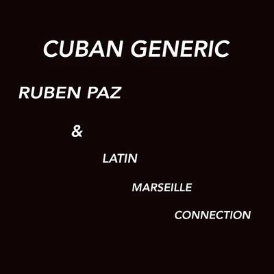 Latin Marseille Connection/Ruben Paz Cuban Generic