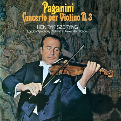 London Symphony Orchestra/Sir Alexander Gibson/Henryk Szeryng Paganini: Violin Concerto No. 3