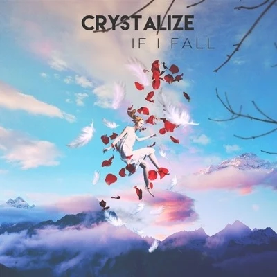 CRYSTALIZE If I Fall