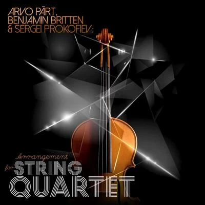 Benjamin Britten Arvo Pärt, Benjamin Britten & Sergei Prokofiev: Arrangement for String Quartet