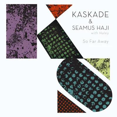 Kaskade/Seamus Haji So Far Away