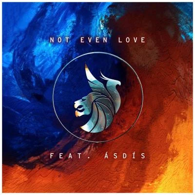 ÁSDÍS/Seven Lions/ILLENIUM Not Even Love