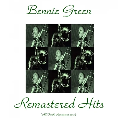 Bennie Green Remastered Hits (All Tracks Remastered 2015)