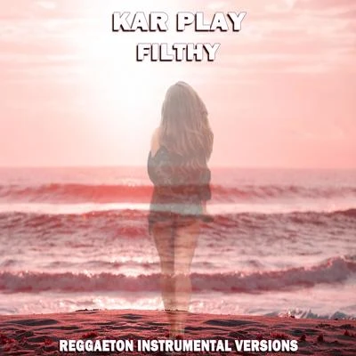 Kar Play Filthy (Special Reggaeton Instrumental Versions)