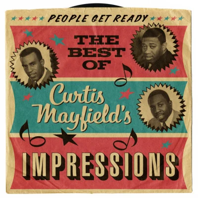 The Impressions People Get Ready: The Best Of Curtis Mayfield's Impressions