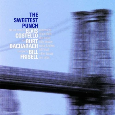 Elvis Costello/Bill Frisell The Sweetest Punch: The Songs of Costello and Bacharach