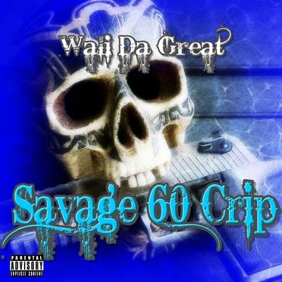 Wali Da Great Savage 60 Crip