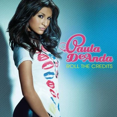 Paula DeAnda Roll The Credits