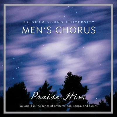 Unknown Artist/BYU Mens Chorus/Rosalind Hall Praise Him