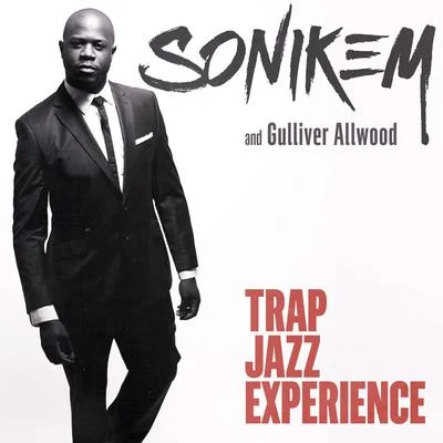 Sonikem/Gulliver Allwood Trap Jazz Experience