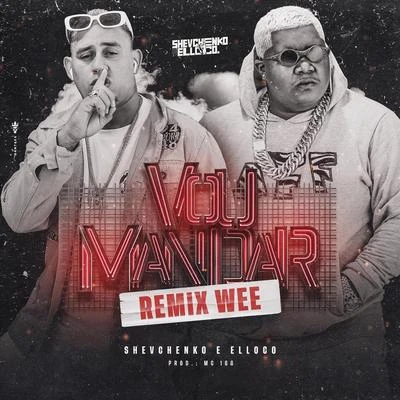 Shevchenko e Elloco/MC 10G Vou Mandar (Remix Wee)