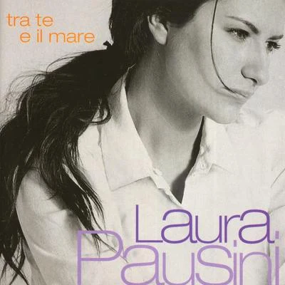 Laura Pausini Tra te e il mare