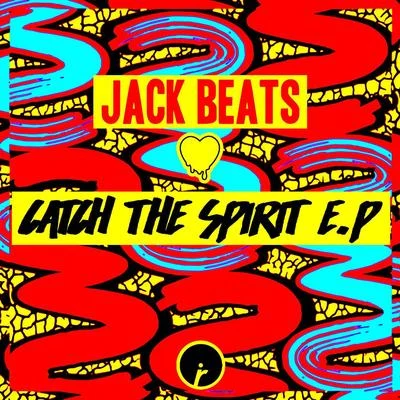 Jack Beats Catch The Spirit EP