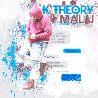 K Theory/Mal J Yea Yea