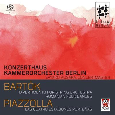 Konzerthaus Kammerorchester Berlin Divertimento for String Orchestra, Romanian Folk Dances - Piazzolla Las Cuatro Estaciones Porteñas