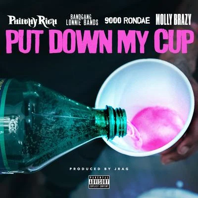 Philthy Rich/BandGang Lonnie Bands/Molly Brazy/9000 Rondae Put Down My Cup