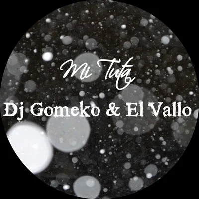 Dj Gomeko/El Vallo Mi Tuta