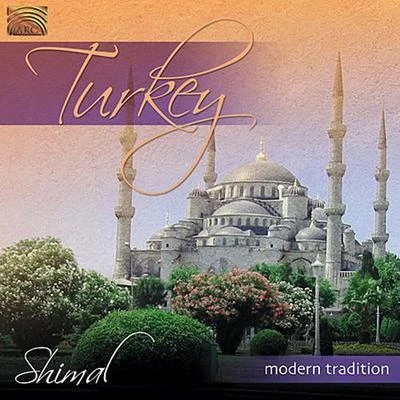 Shimal TURKEY Shimal: Turkey Modern Tradition