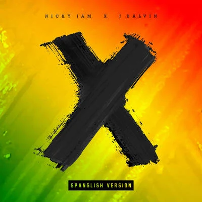 J Balvin/Nicky Jam X (Spanglish Version)