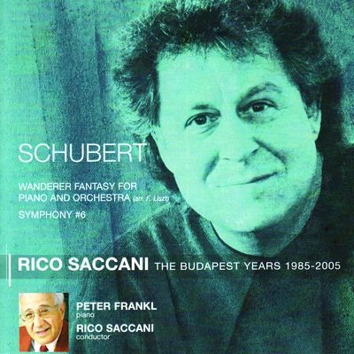 Rico Saccani Schubert: Wanderer Fantasy for Piano and Orchestra, Symphony No. 6