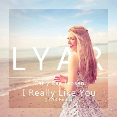 Carly Rae Jepsen I Really Like You (LYAR Remix)