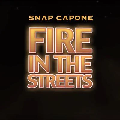 Snap Capone/Charlie Sloth Fire in the Streets