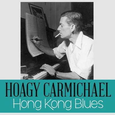 Hoagy Carmichael Hong Kong Blues