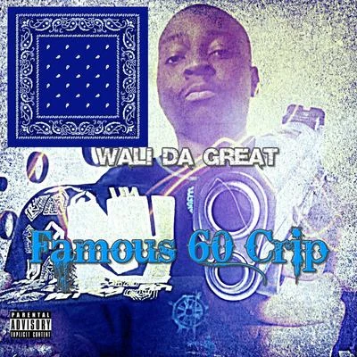 Wali Da Great Famous 60 Crip