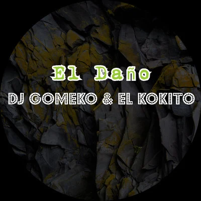 El Kokito/Dj Gomeko El Daño