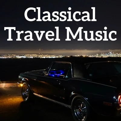 Franz Schubert/Edvard Grieg/Maurice Ravel/Richard Wagner/Johann Sebastian Bach/Nikolai Rimsky-Korsakov Classical Travel Music