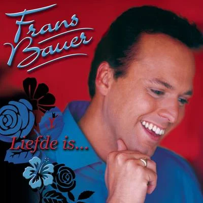 Frans Bauer Liefde Is