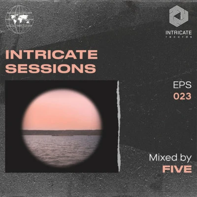 Five/Intricate Records Intricate Sessions Podcast #023 (DJ Mix)