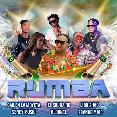 Liro Shaq/Gailen La Moyeta/Seney Music/Bloonel/El boonel Mgy/Frankely MC Rumba (feat. Liro Shaq, Bloonel, Frankely Mc, Gailen La Moyeta & Seney Music)