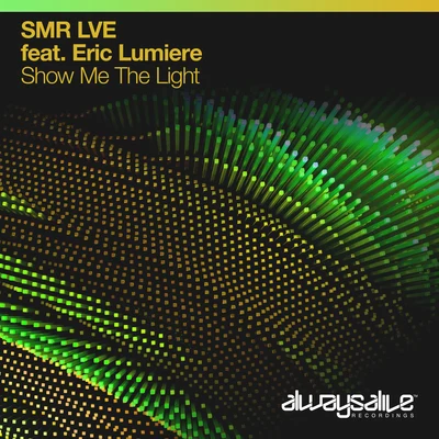 SMR LVE/Eric Lumiere Show Me The Light