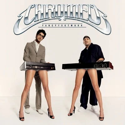 Chromeo Fancy Footwork