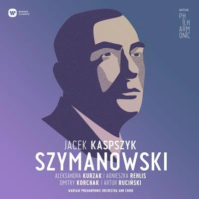 Warsaw Philharmonic Orchestra Warsaw Philharmonic: Karol Szymanowski