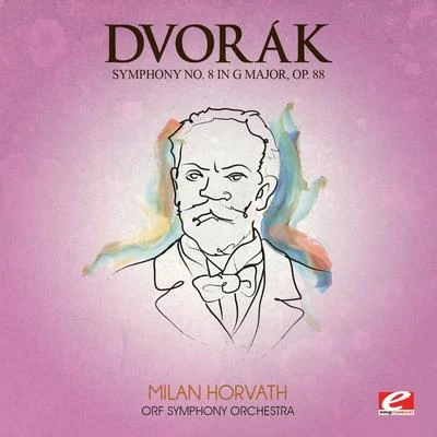 ORF Symphony Orchestra Dvorák: Symphony No. 8 in G Major, Op. 88, B. 163 (Digitally Remastered)