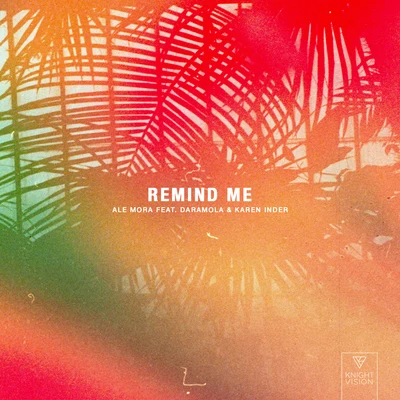 Ale Mora Remind Me (feat. Daramola & Karen Inder)