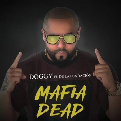 Doggy El De La Fundacion Mafia Dead