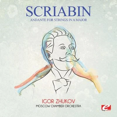 Moscow Chamber Orchestra Scriabin: Andante for Strings in A Major (Digitally Remastered)