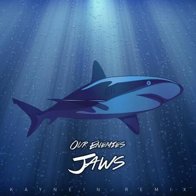 Our Enemies Jaws (Kaynein Remix)