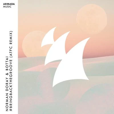 Bottai/Norman Doray #BringBackTheGroove (ATFC Remix)