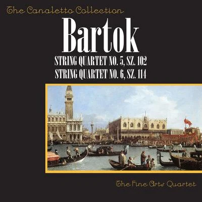 The Fine Arts Quartet Bartók: String Quartet No. 5, SZ. 102String Quartet No. 6, SZ. 114