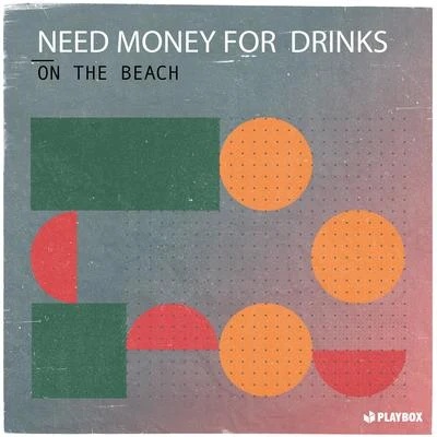 Need Money For Drinks On the Beach