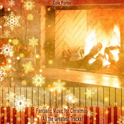 Cole Porter Fantastic Music for Christmas (All the Greatest Tracks)