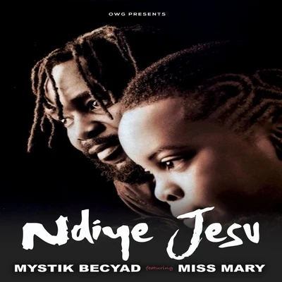 Mystik Becyad/Miss Mary Ndiye Jesu (feat. Miss Mary)